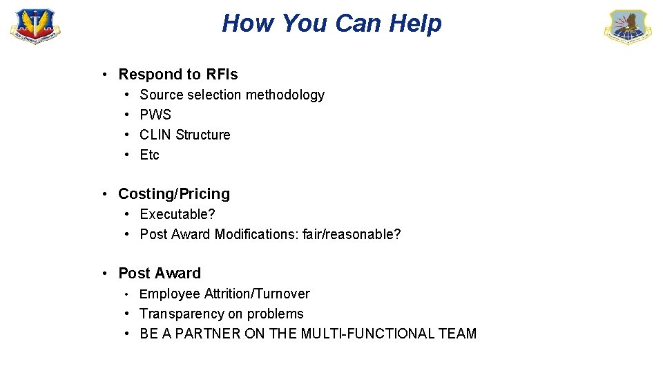 How You Can Help • Respond to RFIs • • Source selection methodology PWS