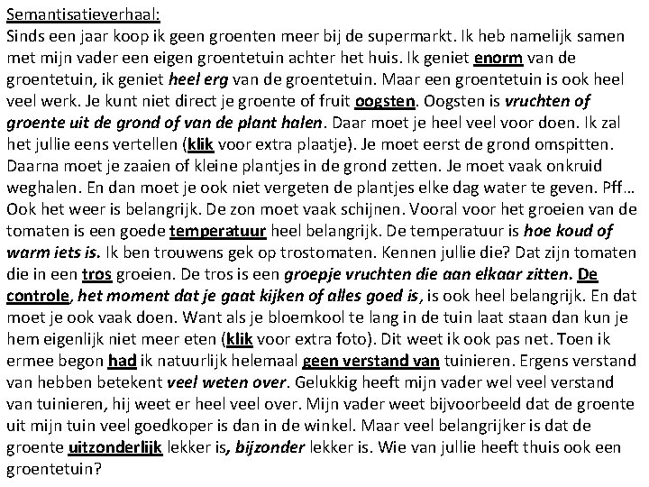 Semantisatieverhaal: Sinds een jaar koop ik geen groenten meer bij de supermarkt. Ik heb