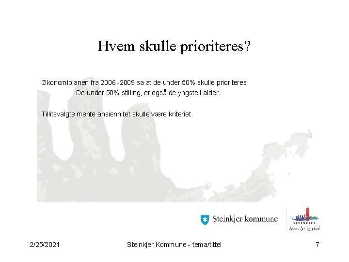 Hvem skulle prioriteres? Økonomiplanen fra 2006 -2009 sa at de under 50% skulle prioriteres.