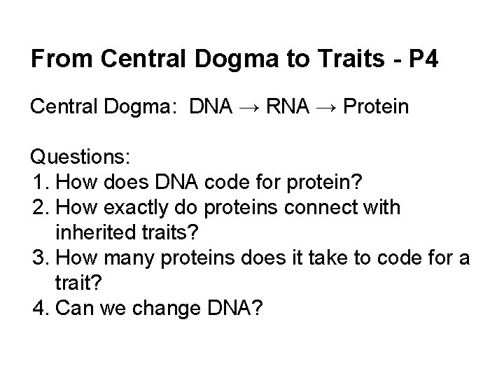 From Central Dogma to Traits - P 4 Central Dogma: DNA → RNA →