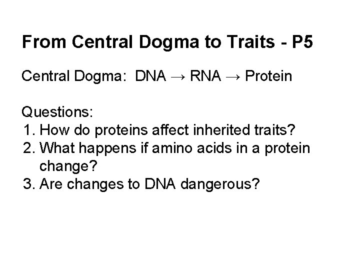 From Central Dogma to Traits - P 5 Central Dogma: DNA → RNA →