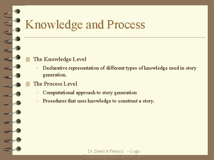 Knowledge and Process 4 The Knowledge Level – Declarative representation of different types of