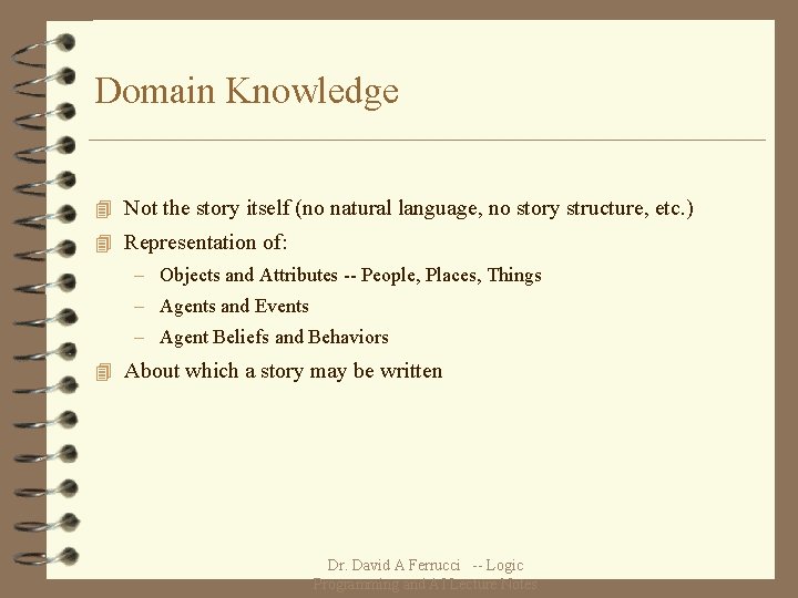 Domain Knowledge 4 Not the story itself (no natural language, no story structure, etc.