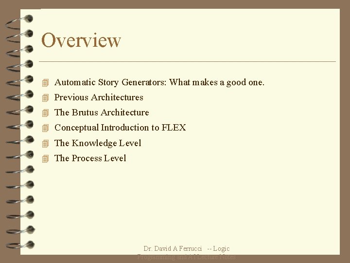 Overview 4 Automatic Story Generators: What makes a good one. 4 Previous Architectures 4