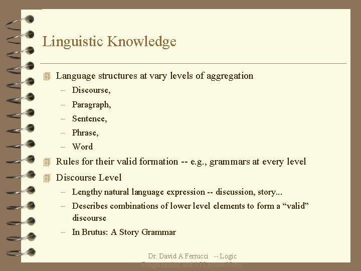 Linguistic Knowledge 4 Language structures at vary levels of aggregation – Discourse, – Paragraph,