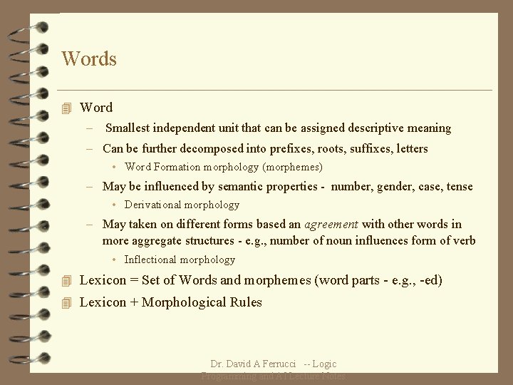 Words 4 Word – Smallest independent unit that can be assigned descriptive meaning –