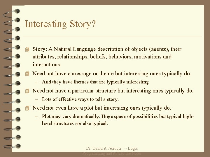 Interesting Story? 4 Story: A Natural Language description of objects (agents), their attributes, relationships,