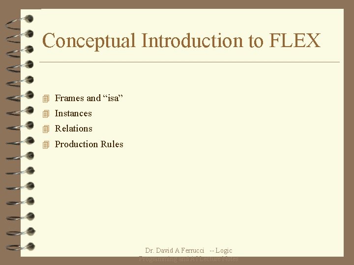 Conceptual Introduction to FLEX 4 Frames and “isa” 4 Instances 4 Relations 4 Production