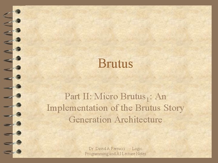 Brutus Part II: Micro Brutus 1: An Implementation of the Brutus Story Generation Architecture