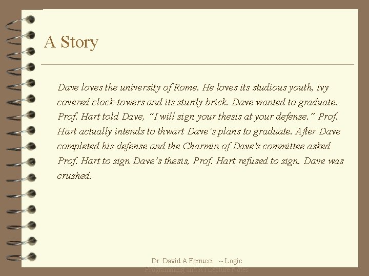 A Story Dave loves the university of Rome. He loves its studious youth, ivy