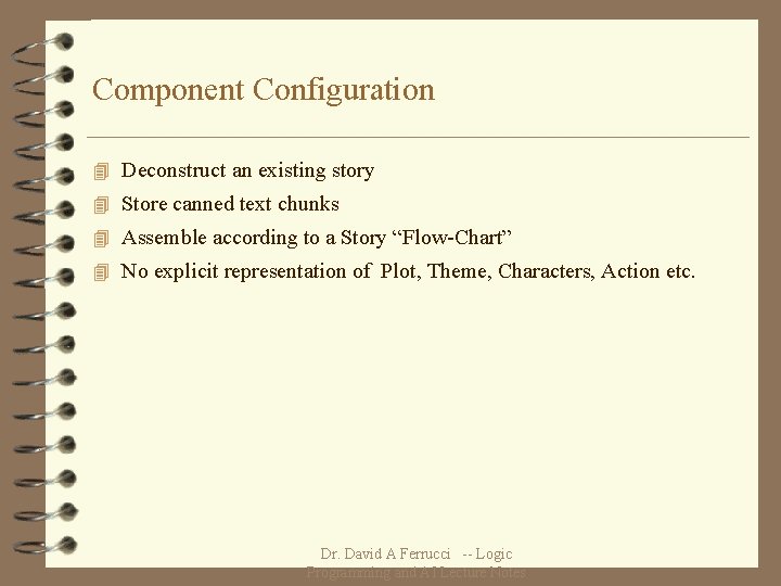 Component Configuration 4 Deconstruct an existing story 4 Store canned text chunks 4 Assemble