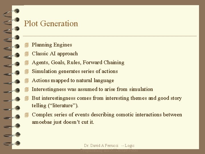 Plot Generation 4 Planning Engines 4 Classic AI approach 4 Agents, Goals, Rules, Forward
