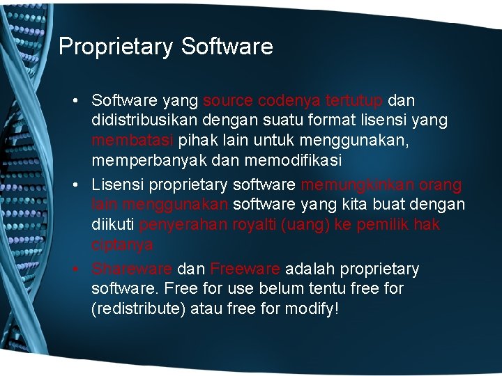 Proprietary Software • Software yang source codenya tertutup dan didistribusikan dengan suatu format lisensi