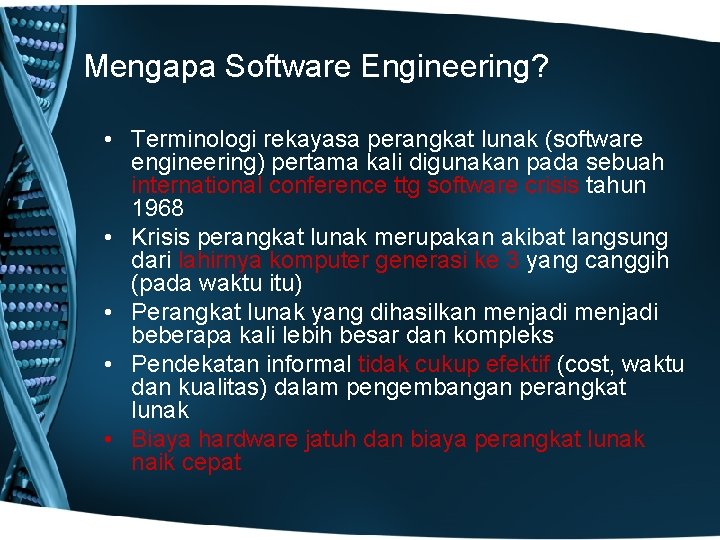 Mengapa Software Engineering? • Terminologi rekayasa perangkat lunak (software engineering) pertama kali digunakan pada