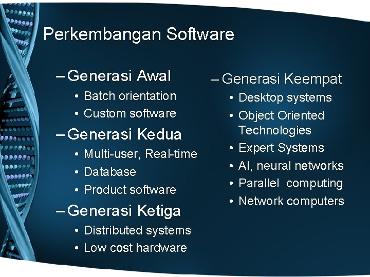 Perkembangan Software – Generasi Awal • Batch orientation • Custom software – Generasi Kedua