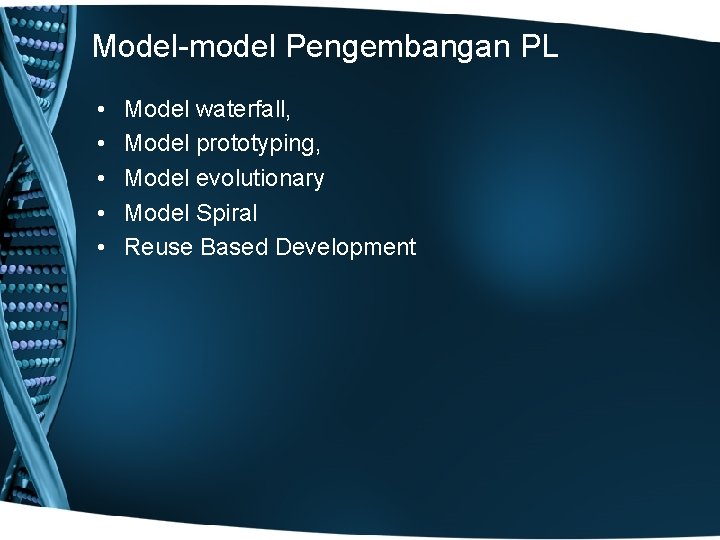 Model-model Pengembangan PL • • • Model waterfall, Model prototyping, Model evolutionary Model Spiral