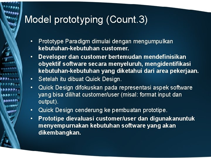 Model prototyping (Count. 3) • Prototype Paradigm dimulai dengan mengumpulkan kebutuhan-kebutuhan customer. • Developer