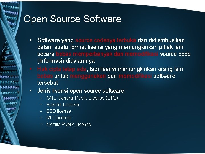Open Source Software • Software yang source codenya terbuka dan didistribusikan dalam suatu format