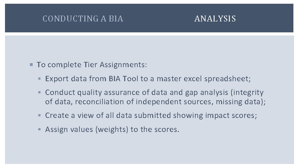 CONDUCTING A BIA ANALYSIS To complete Tier Assignments: § Export data from BIA Tool