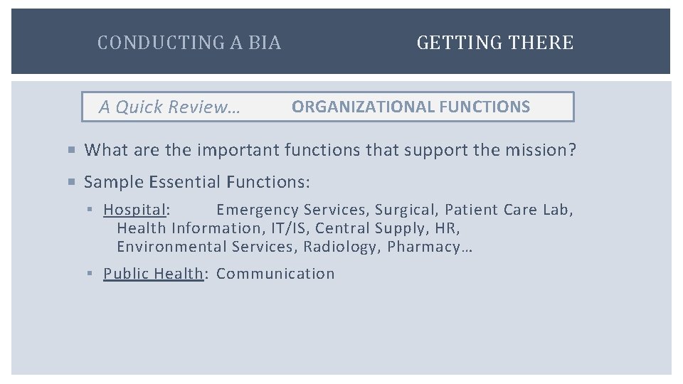 CONDUCTING A BIA A Quick Review… GETTING THERE ORGANIZATIONAL FUNCTIONS What are the important