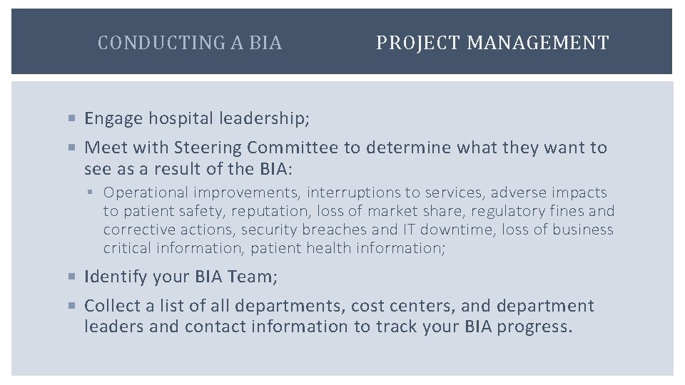 CONDUCTING A BIA PROJECT MANAGEMENT Engage hospital leadership; Meet with Steering Committee to determine