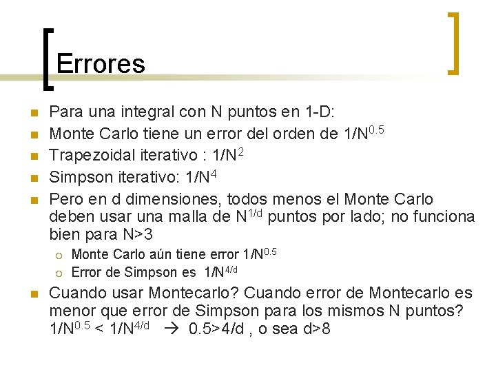 Errores n n n Para una integral con N puntos en 1 -D: Monte