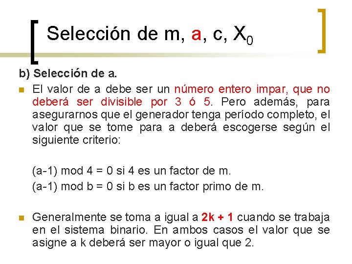 Selección de m, a, c, X 0 b) Selección de a. n El valor