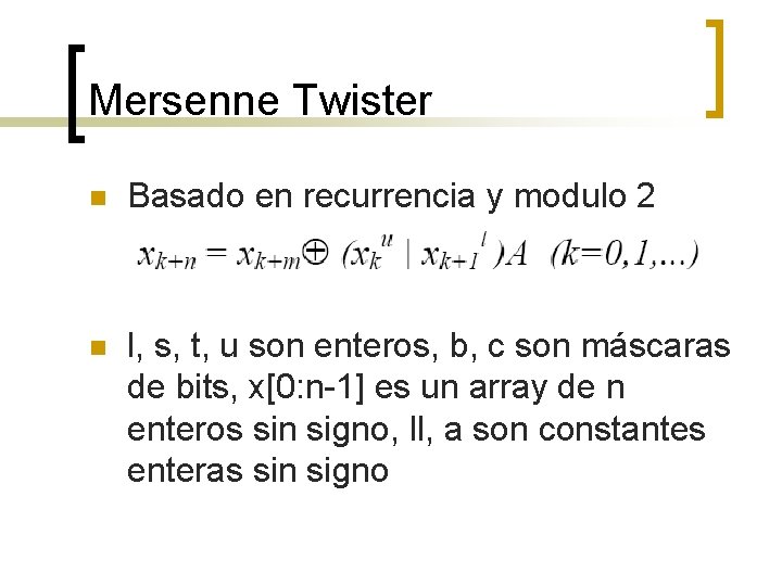 Mersenne Twister n Basado en recurrencia y modulo 2 n l, s, t, u