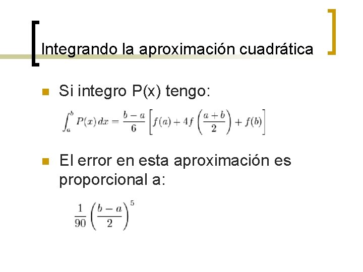 Integrando la aproximación cuadrática n Si integro P(x) tengo: n El error en esta