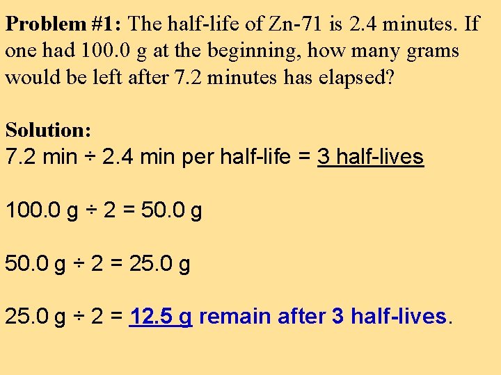 Problem #1: The half-life of Zn-71 is 2. 4 minutes. If one had 100.