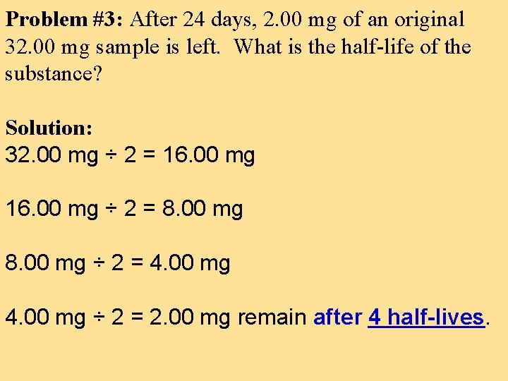 Problem #3: After 24 days, 2. 00 mg of an original 32. 00 mg