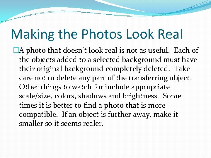 Making the Photos Look Real �A photo that doesn’t look real is not as