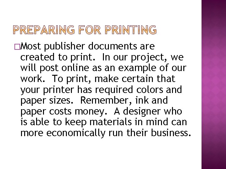 �Most publisher documents are created to print. In our project, we will post online