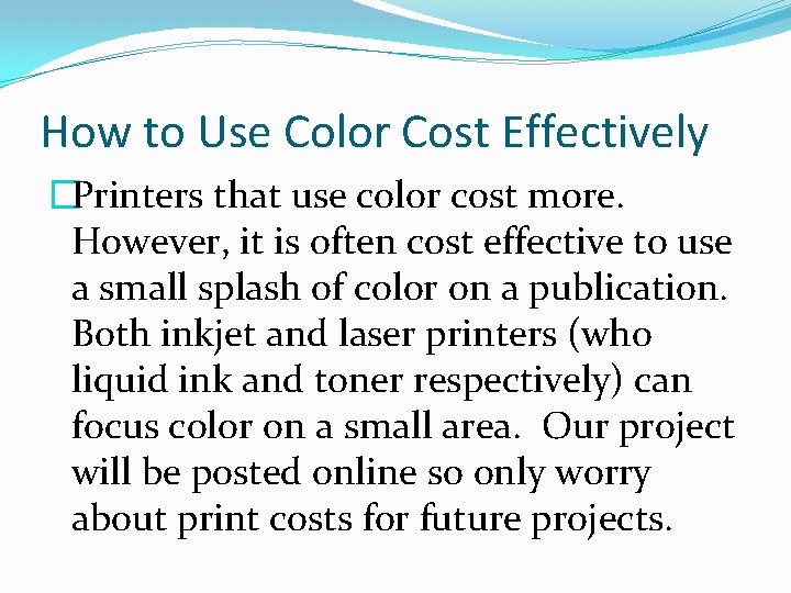 How to Use Color Cost Effectively �Printers that use color cost more. However, it