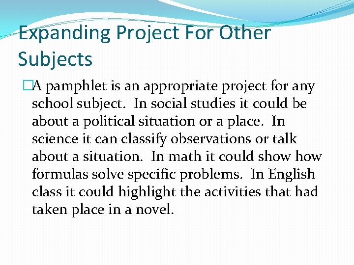 Expanding Project For Other Subjects �A pamphlet is an appropriate project for any school