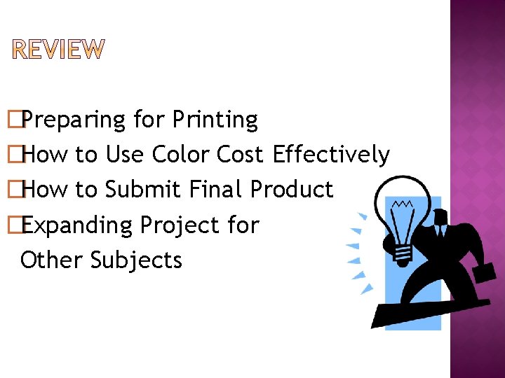 �Preparing for Printing �How to Use Color Cost Effectively �How to Submit Final Product