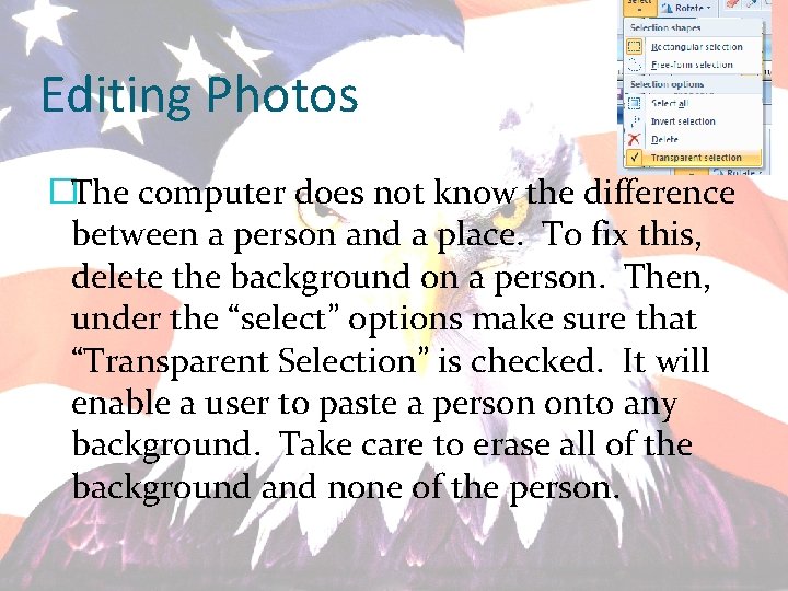 Editing Photos �The computer does not know the difference between a person and a