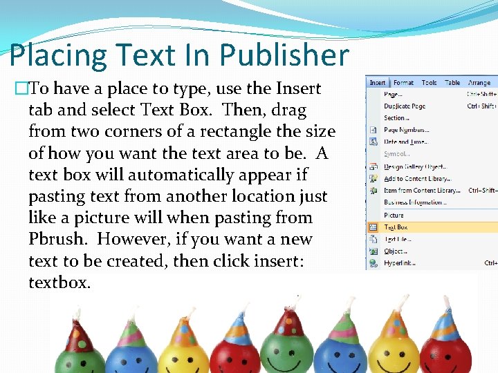 Placing Text In Publisher �To have a place to type, use the Insert tab