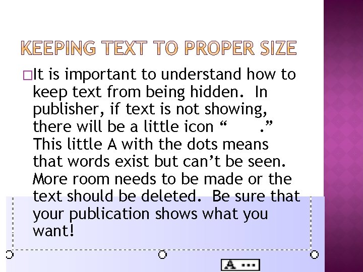 �It is important to understand how to keep text from being hidden. In publisher,