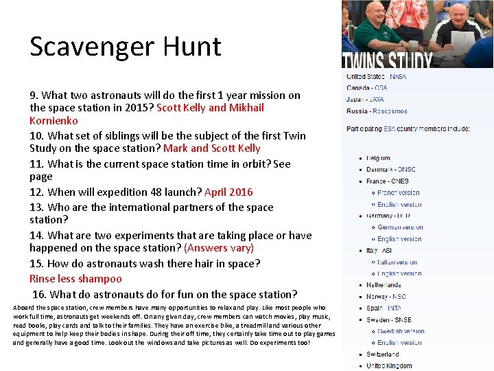 Scavenger Hunt 9. What two astronauts will do the first 1 year mission on