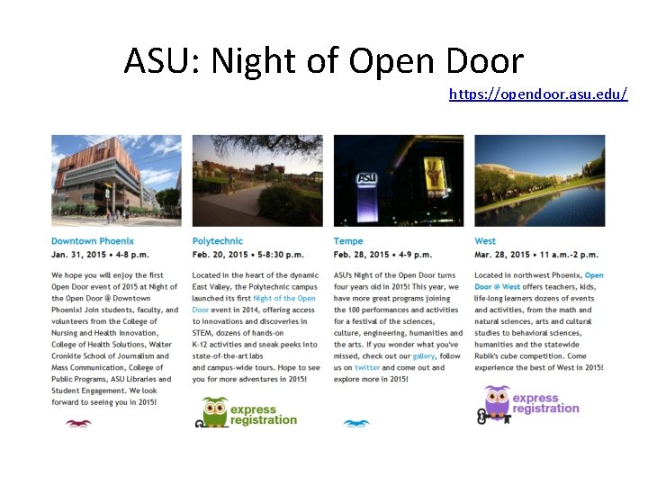 ASU: Night of Open Door https: //opendoor. asu. edu/ 