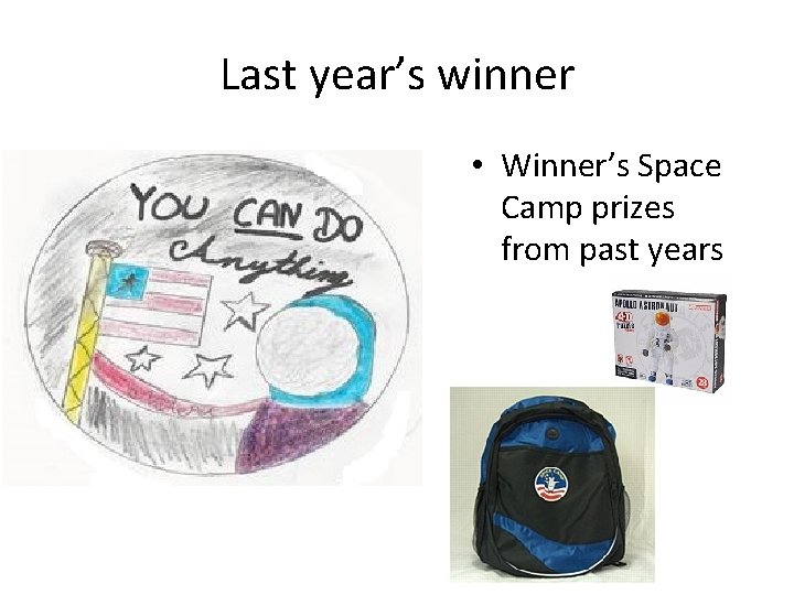 Last year’s winner • Winner’s Space Camp prizes from past years 