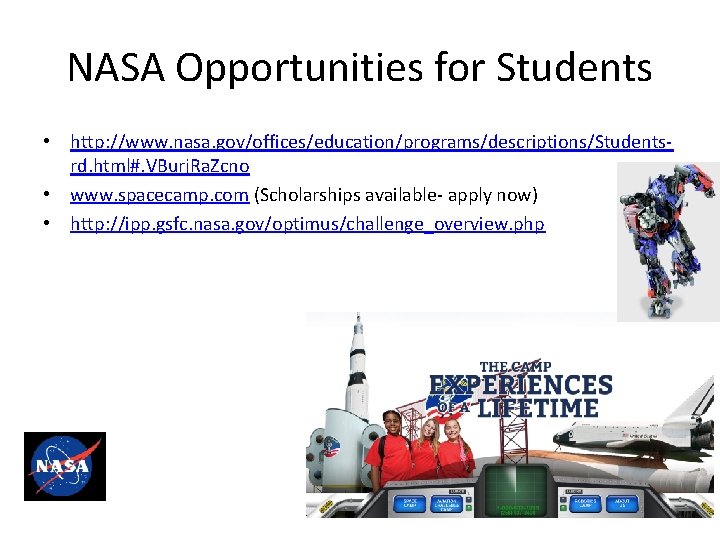 NASA Opportunities for Students • http: //www. nasa. gov/offices/education/programs/descriptions/Studentsrd. html#. VBurj. Ra. Zcno •