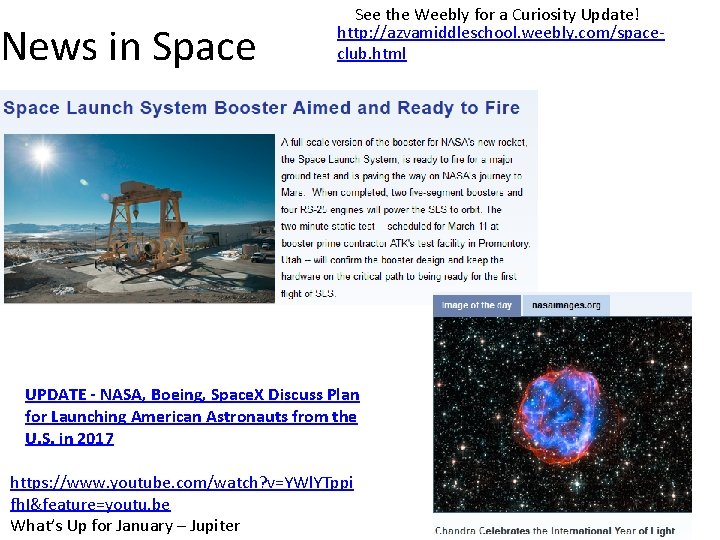 News in Space See the Weebly for a Curiosity Update! http: //azvamiddleschool. weebly. com/spaceclub.