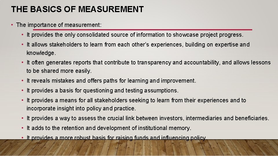 THE BASICS OF MEASUREMENT • The importance of measurement: • It provides the only