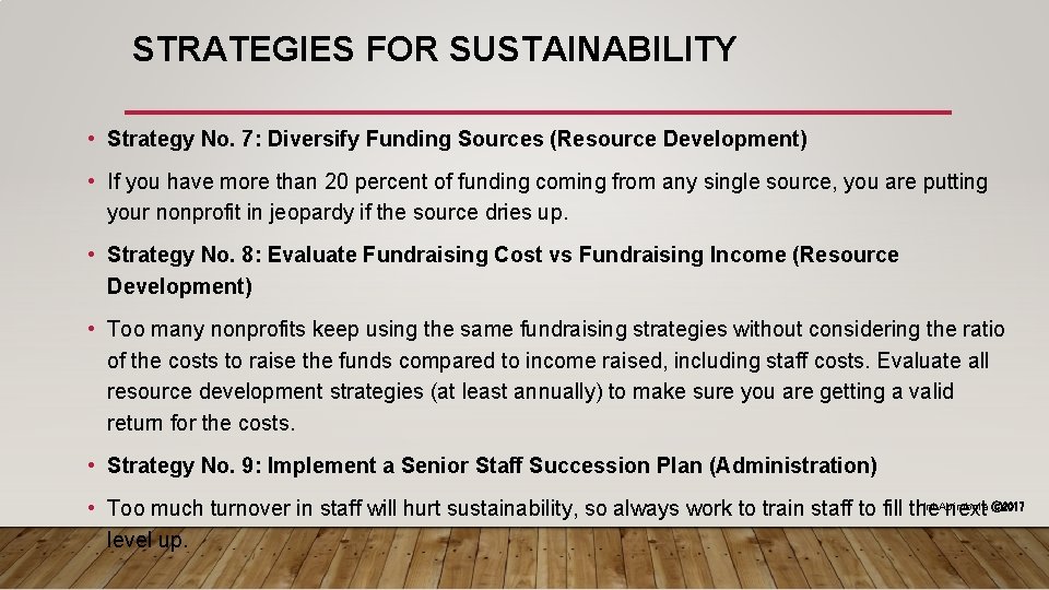 STRATEGIES FOR SUSTAINABILITY • Strategy No. 7: Diversify Funding Sources (Resource Development) • If