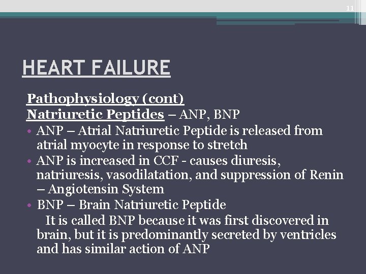 11 HEART FAILURE Pathophysiology (cont) Natriuretic Peptides – ANP, BNP • ANP – Atrial