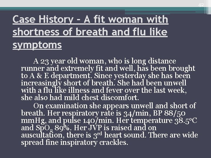 42 Case History – A fit woman with shortness of breath and flu like