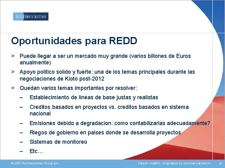 Oportunidades para REDD > Puede llegar a ser un mercado muy grande (varios billones