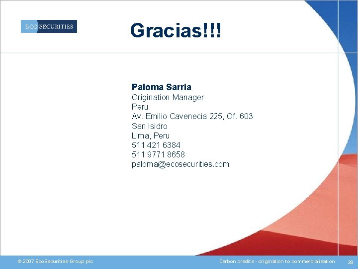 Gracias!!! Paloma Sarria Origination Manager Peru Av. Emilio Cavenecia 225, Of. 603 San Isidro